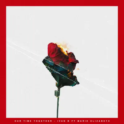 Our Time Together (feat. Marie Elizabeth) - Single - Ivan B