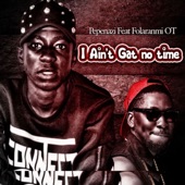 I Ain't Gat No Time (feat. Folaranmi OT) artwork