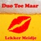 Lekker Meidje - Duo Toe Maar lyrics