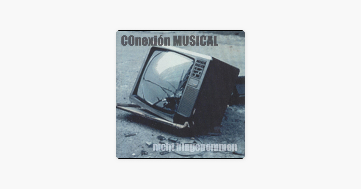 conexion musical nicht hingenommen