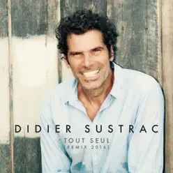 Tout seul (Remix 2016) - Single - Didier Sustrac Tout seul (Remix 2016) - Single - Didier Sustrac