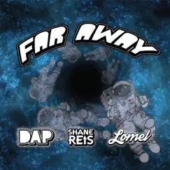 Far Away (feat. Shane Reis & Lomel) Song Lyrics