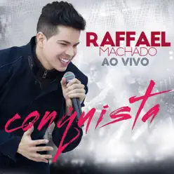 Conquista (Ao Vivo) - Raffael Machado