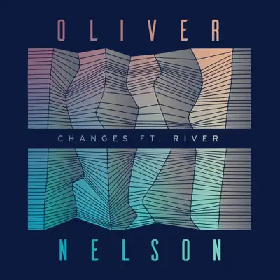 Changes (feat. River) - Single - Oliver Nelson