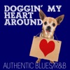 Doggin' My Heart Around: Authentic Blues / R&B