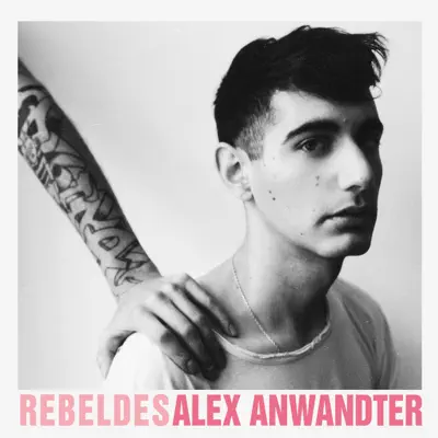 Rebeldes - Alex Anwandter