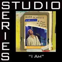 I Am (Studio Series Performance Track) - EP - Mark Schultz