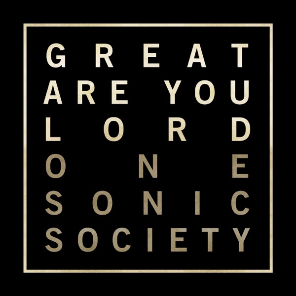 One Sonic Society - Great Are You Lord