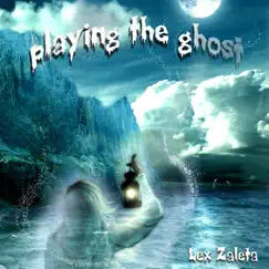 Playing the Ghost by Lex Zaleta album reviews, ratings, credits