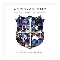 Hope Is What We Crave Live - For King & Country