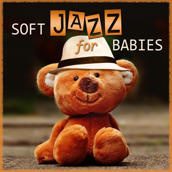 Soft Jazz for Babies: Gentle Piano Relaxation, Cool Instrumental Music for Easy Listening, Imagination, Acitivies & Exercises for Toddlers, Sweet Jazz Music - Newborn Baby Song Academy