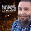 Rachid Haddach - Les bienfaits des épreuves venant d'Allah, pt. 1