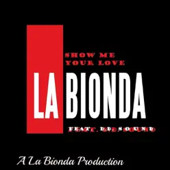 Show Me Your Love (feat. D.D. Sound) [Electro Dance] - Single - La Bionda
