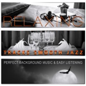 Relaxing Tracks Smooth Jazz: Restaurant Music and Easy Listening Songs for Dinner Time, Perfect Background Music, Candle Light Ambient & Lounge Music artwork