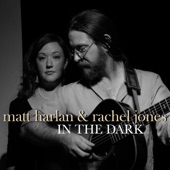 Matt Harlan and Rachel Jones - In the Dark