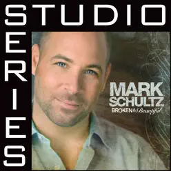 Broken & Beautiful (Studio Series Performance Tracks) - - EP - Mark Schultz