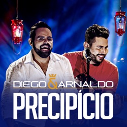 Diego & Arnaldo - Precipício