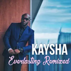 Everlasting Remixed - Single - Kaysha Everlasting Remixed - Single - Kaysha