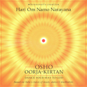 Osho Oorja Kirtan: Dance Your Way to God: Hari Om Namo Narayana - Whosoever