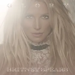Glory (Deluxe Version) - Britney Spears
