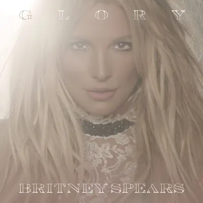 Glory (Deluxe Version) - Britney Spears Glory (Deluxe Version) - Britney Spears