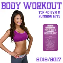 Body Workout - Top 40 Gym & Running Hits 2016 / 2017 - The Fitness Playlist Compilation by Various Artists album reviews, ratings, credits