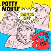 Potty Mouth - Smash Hit