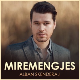 alban skenderaj miremengjes
