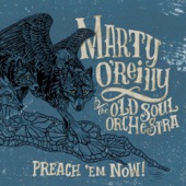 Marty O'reilly & the Old Soul Orchestra - Preach 'Em Now!