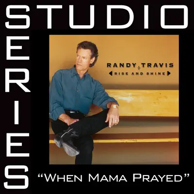 When Mama Prayed (Studio Series Performance Track) - EP - Randy Travis