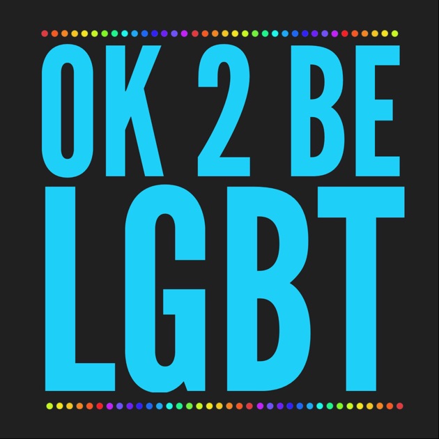 Ok 2 Be Lgbt Lesbian Gay Bisexual And Transgender Topics With Molly And Kim By Molly And Kim On