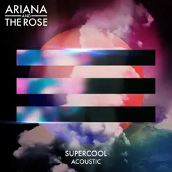 Supercool (Acoustic) - Single - Ariana And the Rose