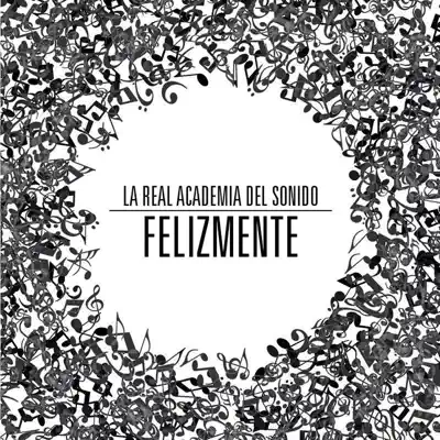 Felizmente - La Real Academia del Sonido