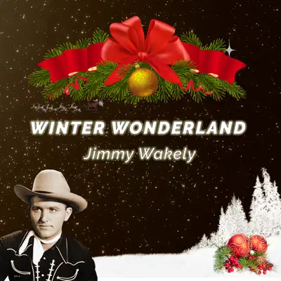Winter Wonderland - Jimmy Wakely