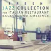 Fresh Jazz Collection for Italian Restaurant Background Ambience - Easy Listening Cafe Bar Collection album lyrics, reviews, download