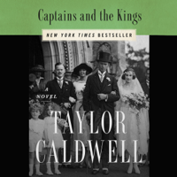 Taylor Caldwell - Captains and the Kings: The Story of an American Dynasty (Unabridged) artwork