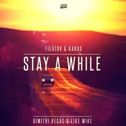 Stay a While (REMIXES) - Single - Dimitri Vegas & Like Mike