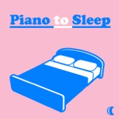 Piano to Sleep: Deep Relaxing Sleep Music, Romantic Piano Songs, Help You Relax, Meditation, Yoga artwork