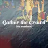 Gather the Crowd (The Remixes) - Single album lyrics, reviews, download