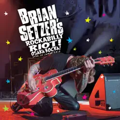 Rockabilly Riot: Osaka Rocka! - Live in Japan 2016 - Brian Setzer