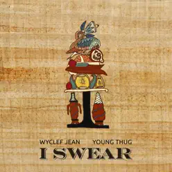 I Swear (feat. Young Thug) - Single - Wyclef Jean