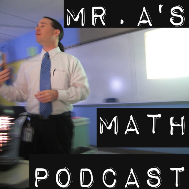 Mr. A's Math Podcast by Mike Andrejkovics on Apple Podcasts