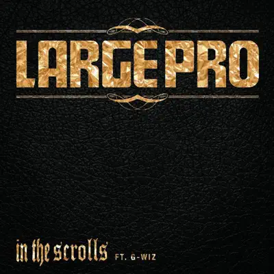 In the Scrolls (feat. G-Wiz) - Single - Large Professor