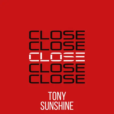 Close - Single - Tony Sunshine