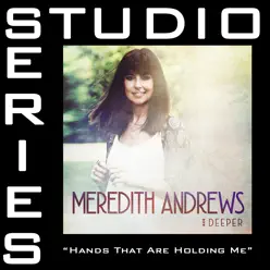 Hands That Are Holding Me (Studio Series Performance Track) - EP - Meredith Andrews