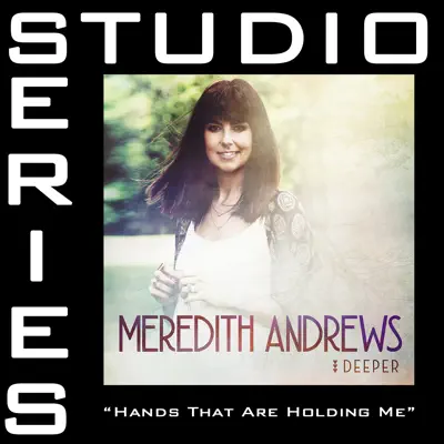 Hands That Are Holding Me (Studio Series Performance Track) - EP - Meredith Andrews