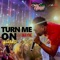 Turn Me On - Jah Wayne lyrics
