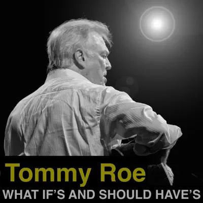 What If's and Should Have's - Single - Tommy Roe