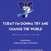 Today I'm Gonna Try and Change the World - Single