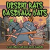 Desert Rats With Baseball Bats, 2013